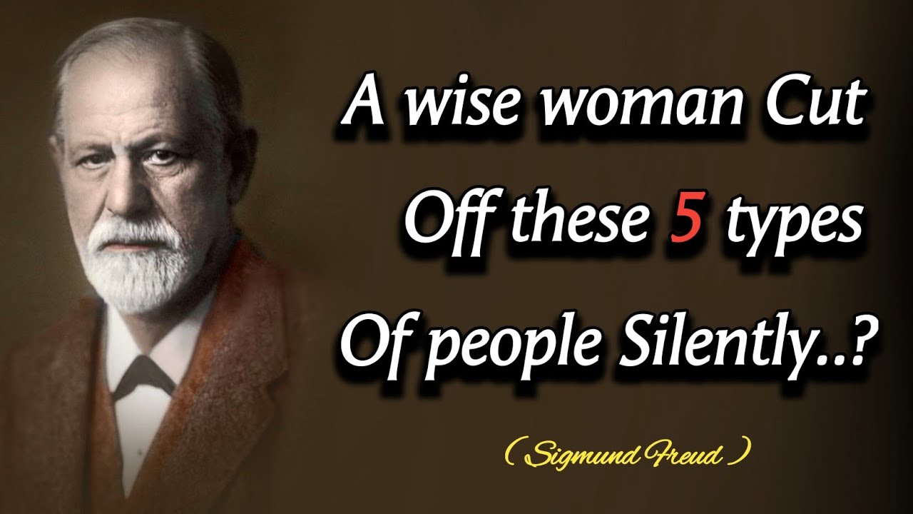 A wise woman cut off these Five types of people Silently ?? | Sigmund Freud | quotes for the soul