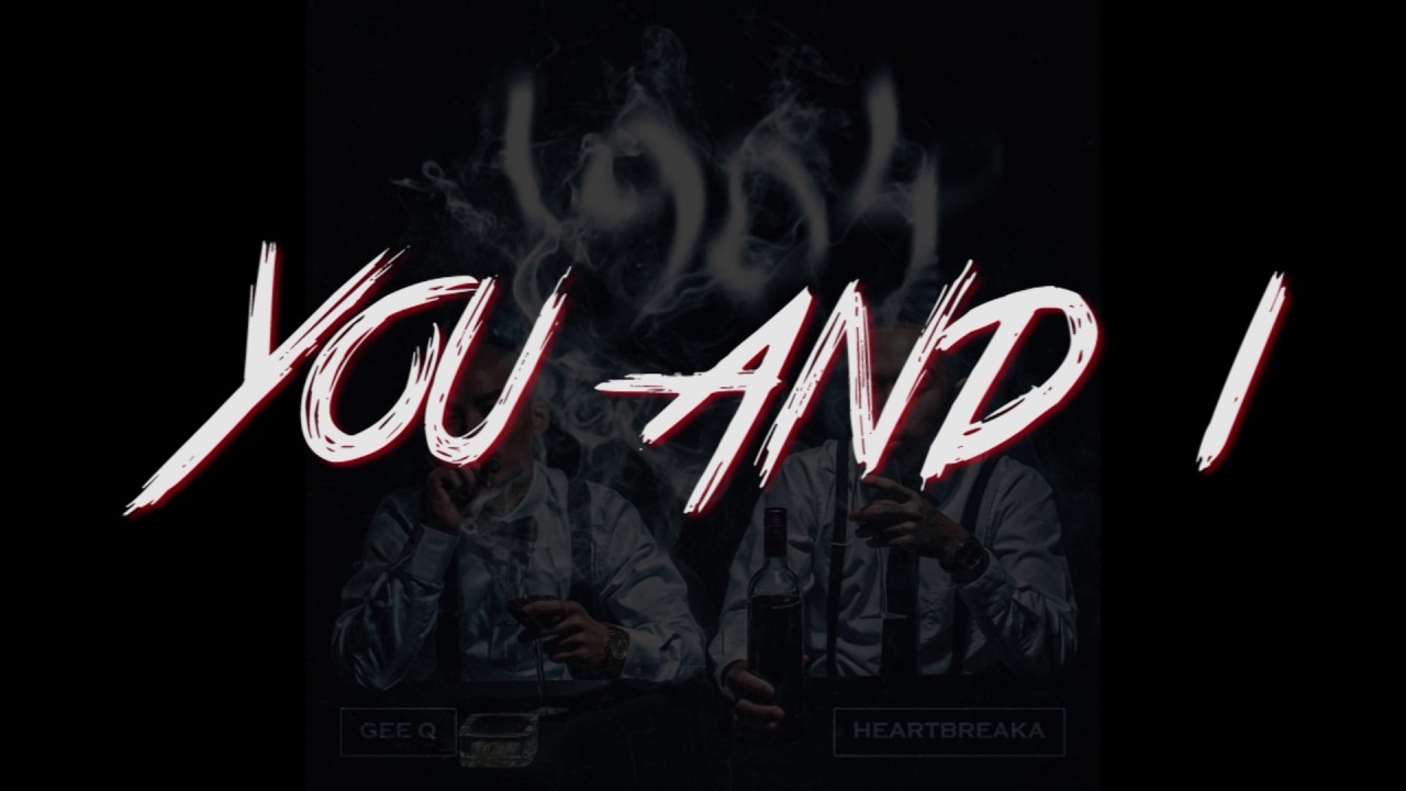 Heartbreaka & Gee Q - You and I [Audio Only]