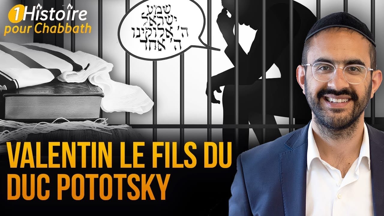 VALENTIN LE FILS DU DUC POTOTSKY 🔪 HISTOIRE FASCINANTE POUR CHABBAT (Binyamin Benhamou)