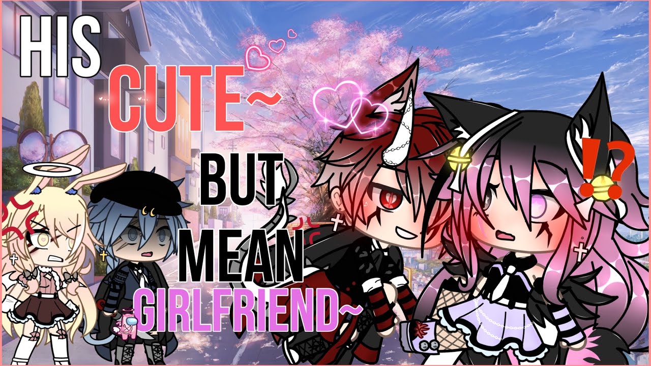 ✨~His cute but MEAN girlfriend~❤️GLMM original Gacha life minimovie [GACHA]