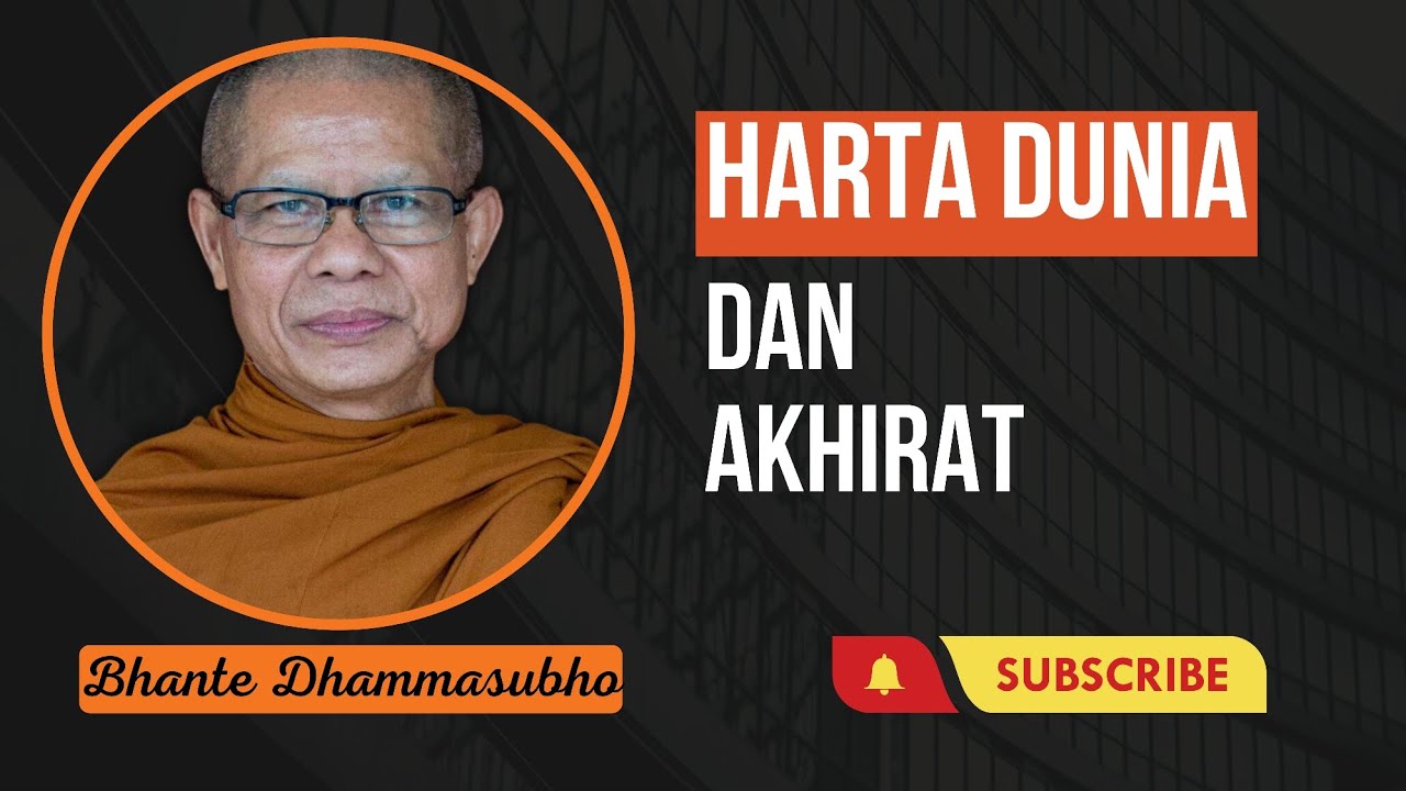 HARTA DUNIA DAN AKHIRAT || BHANTE DHAMMASUBHO MAHATHERA