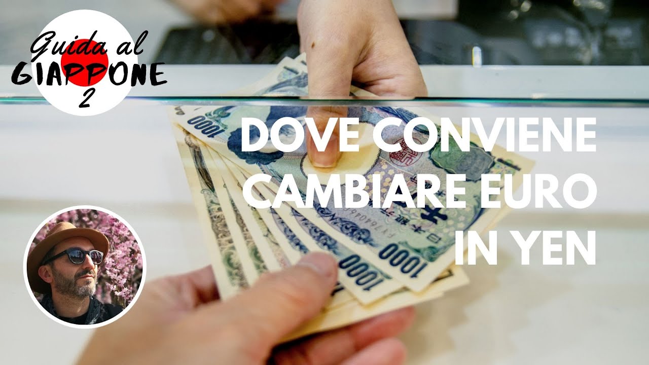 GIAPPONE: DOVE CONVIENE CAMBIARE EURO IN YEN - GUIDA AL GIAPPONE #1