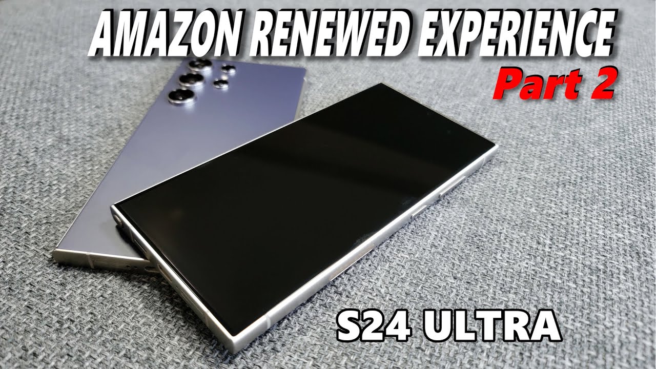 Testing Amazon Renewed Phones Excellent Condition S24 Ultra