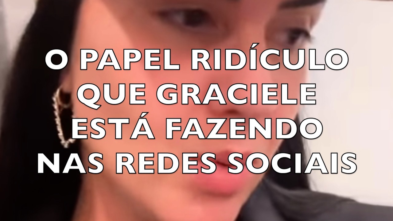 O PAPEL RIDÍCULO  QUE GRACIELE ESTÁ FAZENDO NAS REDES SOCIAIS