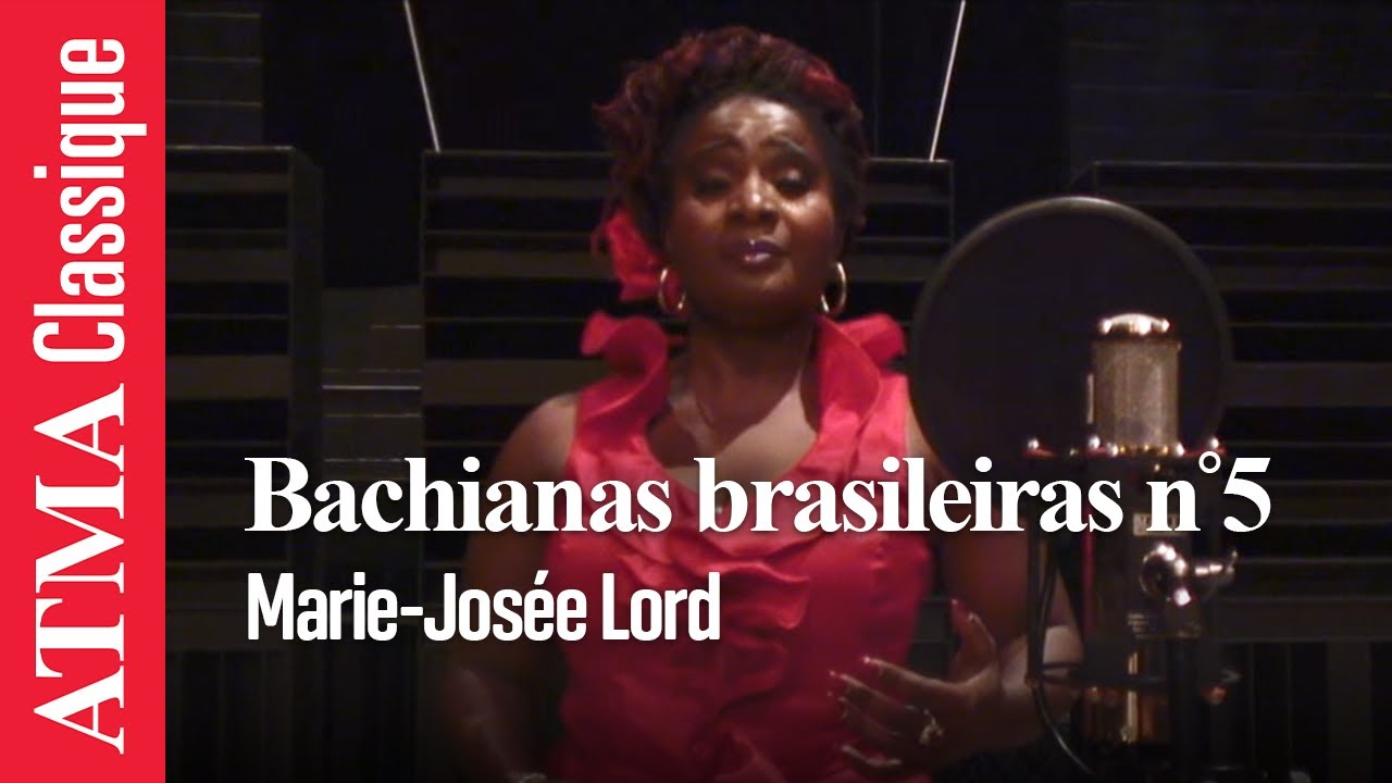 Heitor Villa-Lobos : Bachianas brasileiras n°5  - Marie-Josée Lord