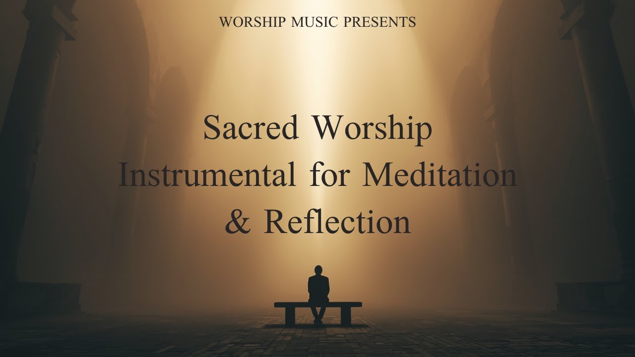 Sacred Worship Instrumental for Meditation & Reflection