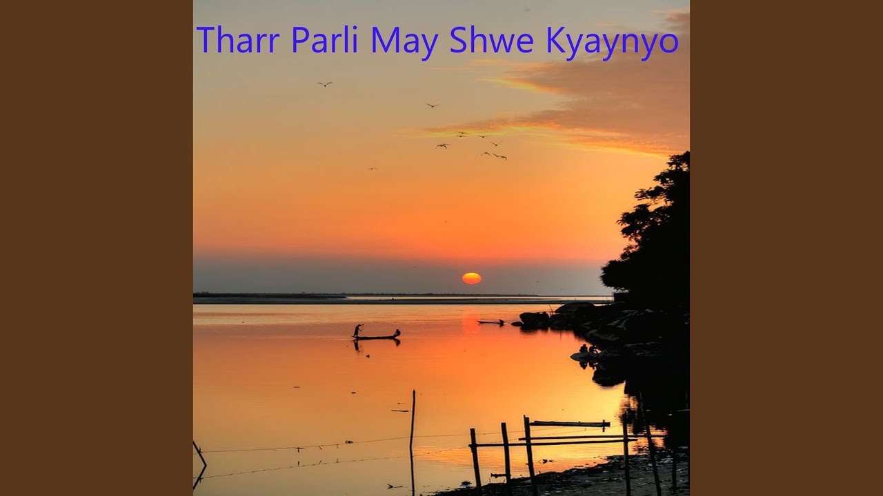 Tharr Parli May Shwe Kyaynyo