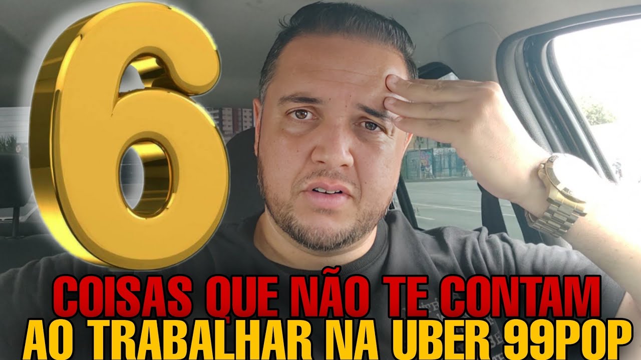 6 COISAS QUE NÃO TE CONTAM AO TRABALHAR NA UBER 99POP E INDRIVER