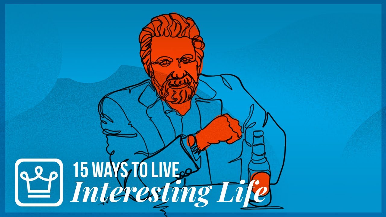15 Ways to LIVE a More INTERESTING LIFE