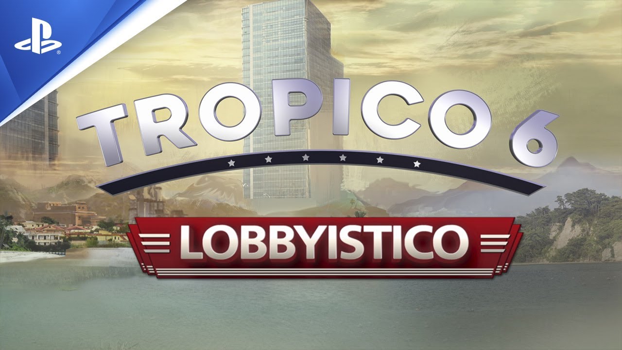 Tropico 6 | Lobbyistico DLC Trailer | PS4
