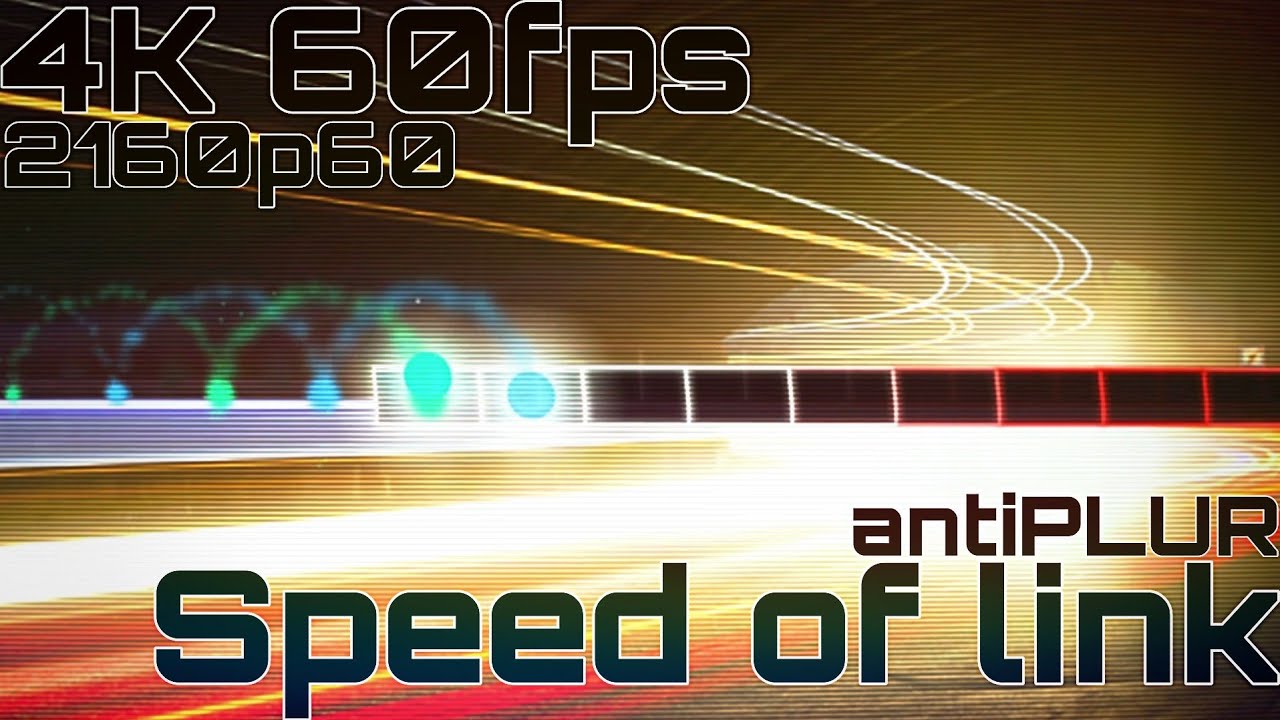 [4K 60fps #32] antiPLUR - Speed of Link | by Synow