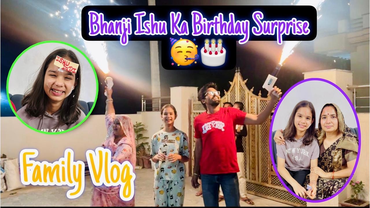 “Bhanji Ishu Ka Birthday Surprise 😱 Cake Smash + Fireworks Celebration | Family Vlog”