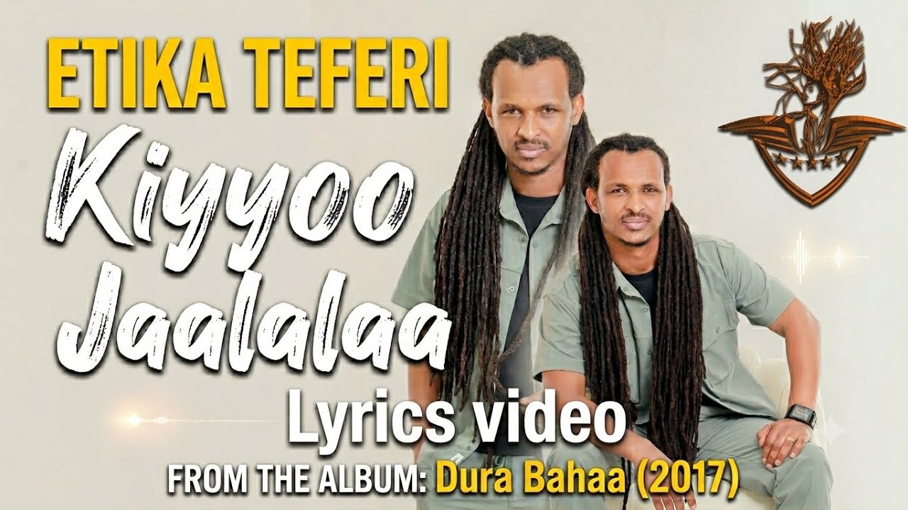 Etika Teferi- Kiyyoo Jaalalaa Oromian Oromo Music Lyrics (Dura Bahaa Album 2017)