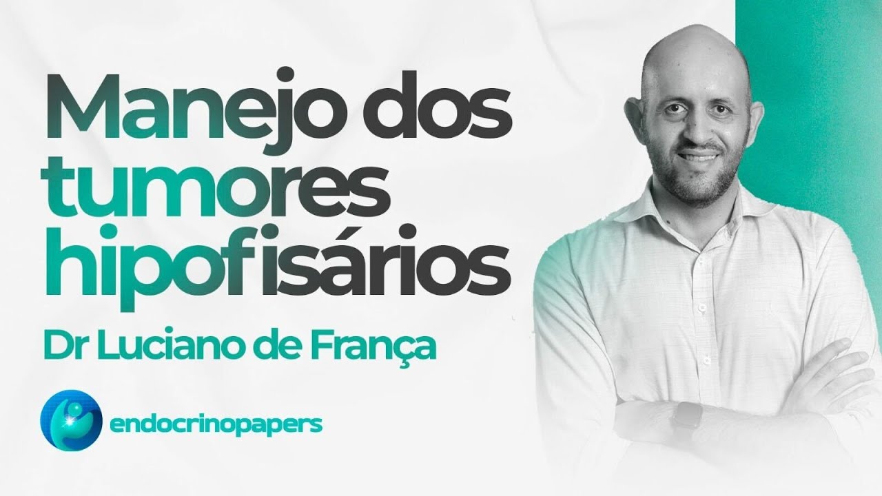 Manejo dos tumores hipofisários - abordagem geral.