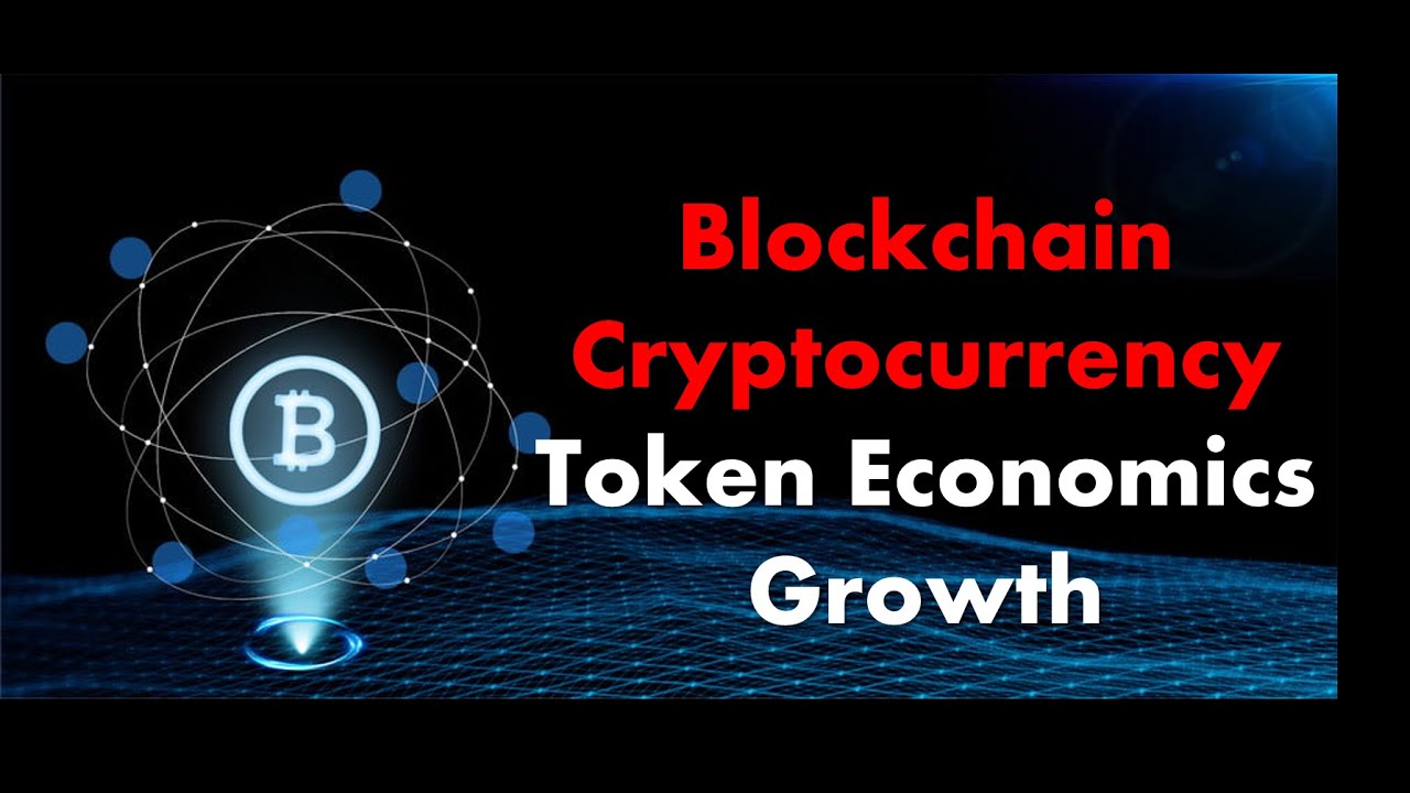 Blockchain Crytocurrency  Token Economics Growth