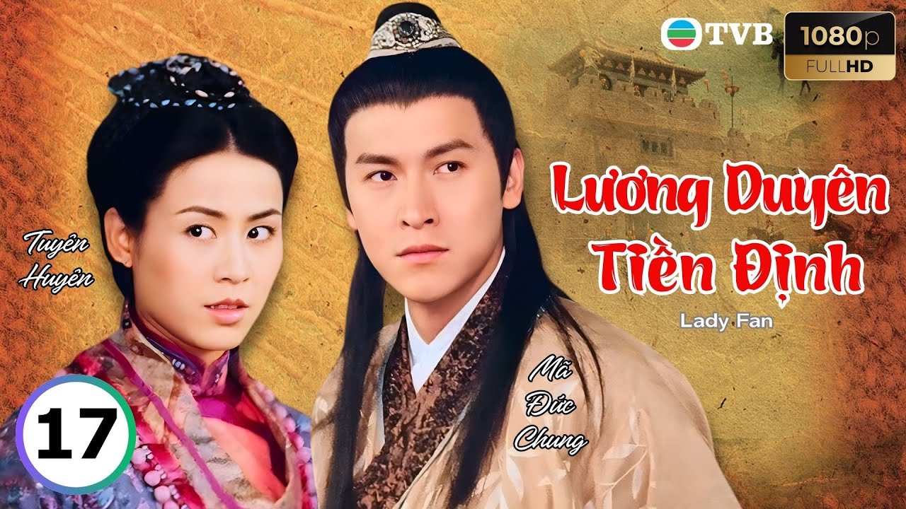 Phim TVB lồng tiếng Lương Duyên Tiền Định 17/20 | Tuyên Huyên, Mã Đức Chung, Giang Chỉ Ni | 2004