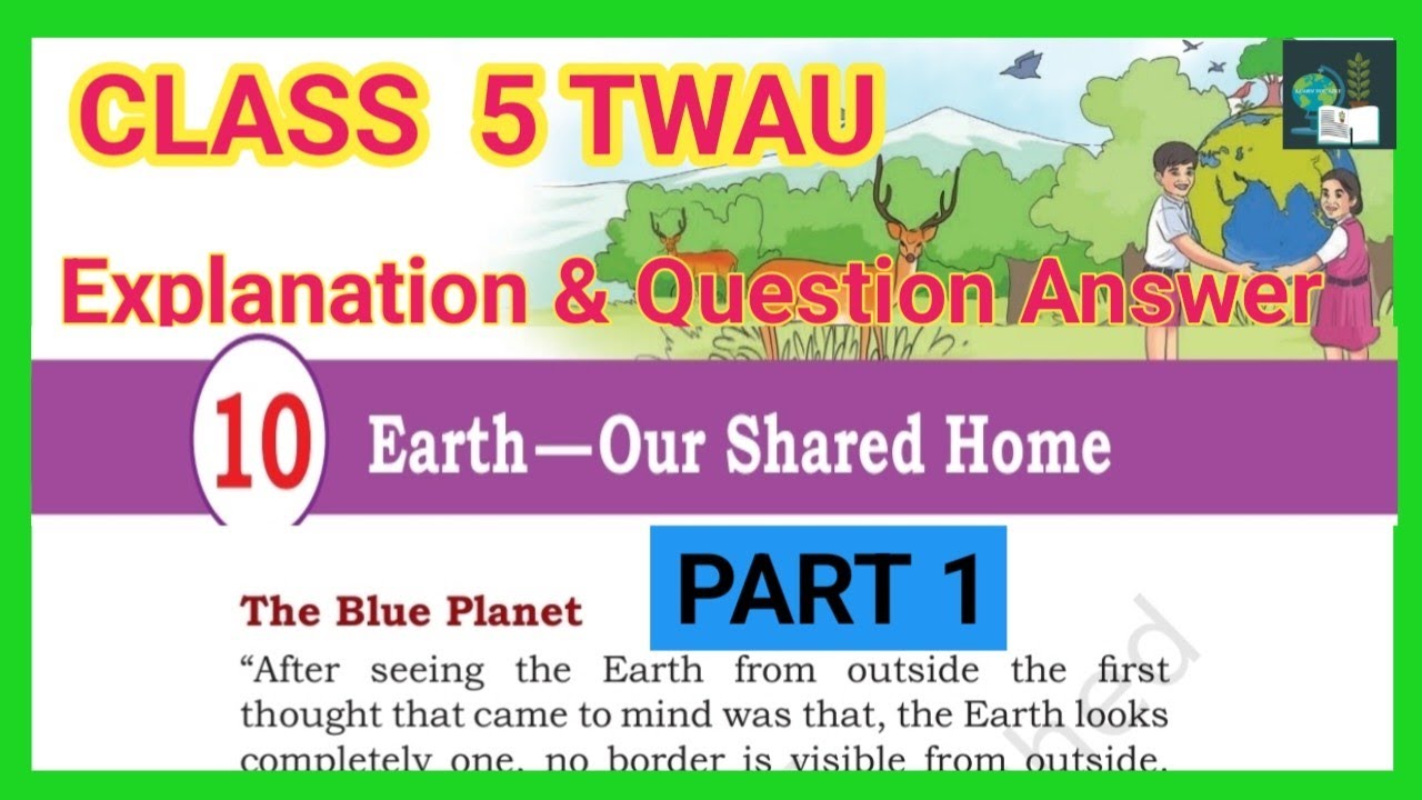 Earth Our Shared Home |Class  5 TWAU |Chapter 10|Explanation & Question Answer |PART 1|NCERT