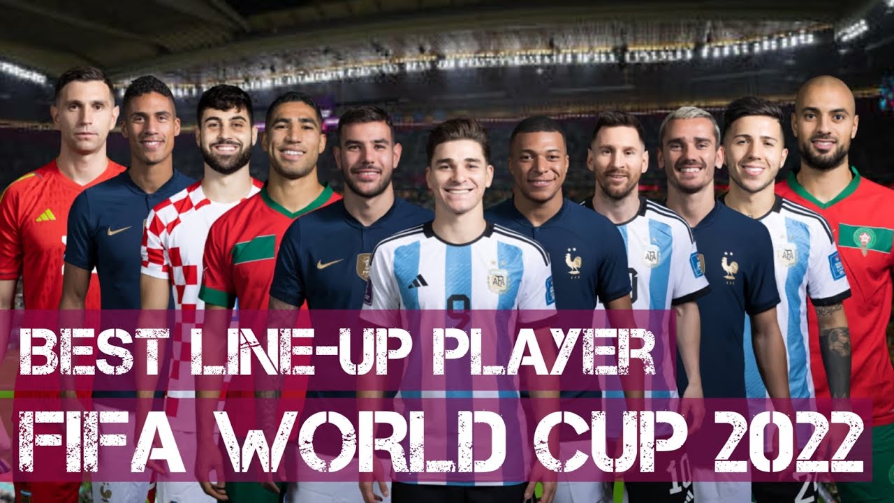 Best Line-Up Player World Cup 2022 | Qatar