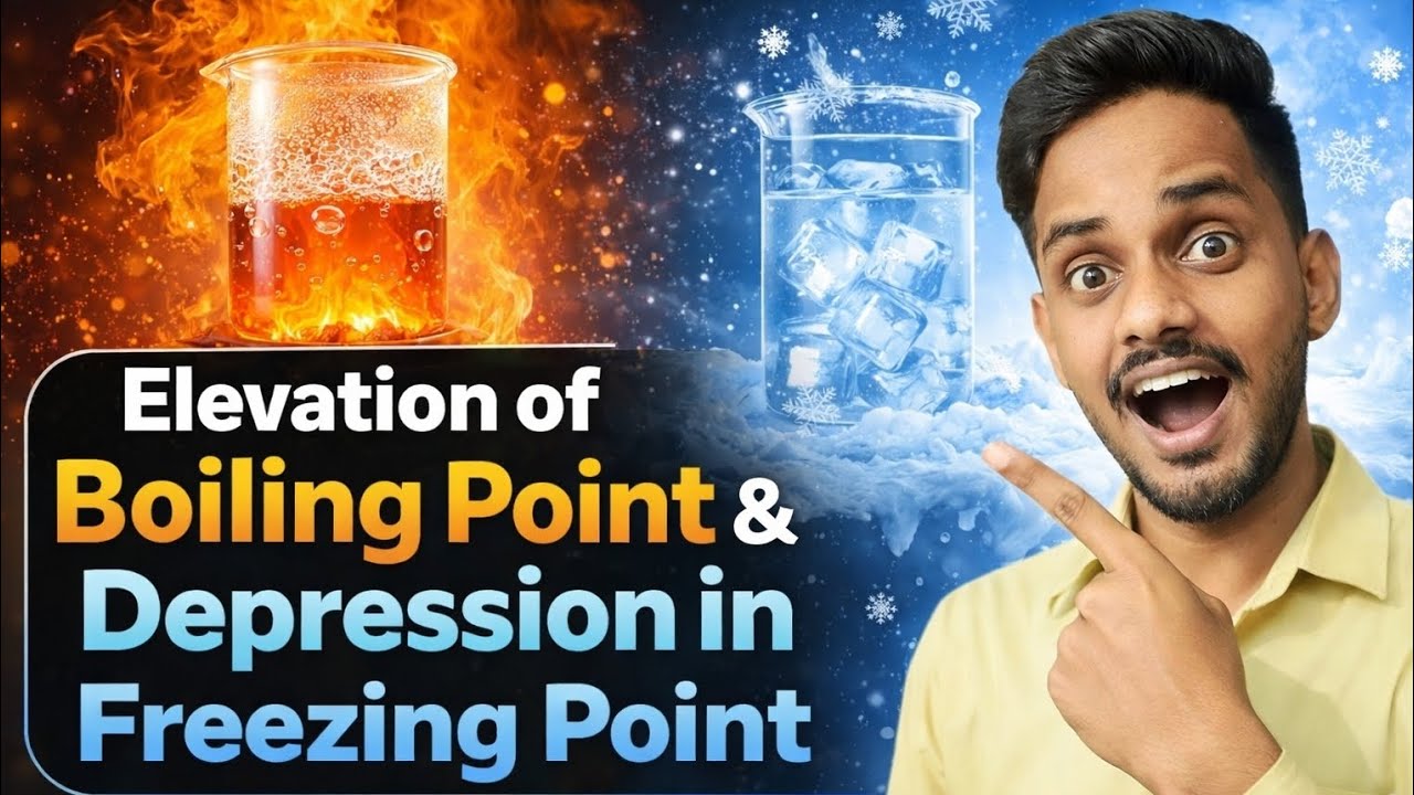 Elevation of Boiling Point & Depression of Freezing Point | Colligative Properties | आसान भाषा में 🔥