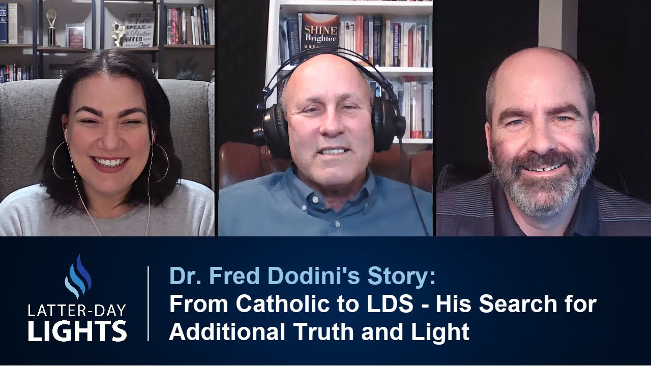 From Catholic to LDS: Dr. Fred Dodini's Search for Additional Truth and Light - Latter-Day Lights