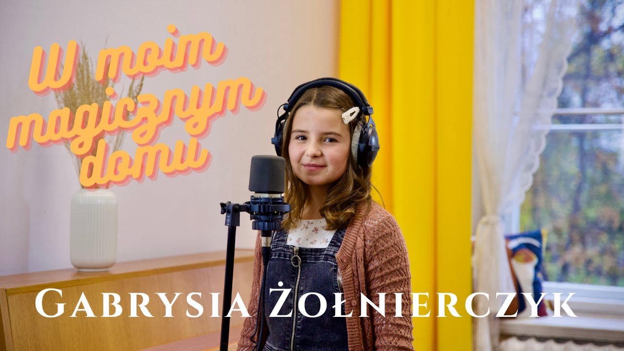Gabrysia Żołnierczyk - W moim magicznym domu (cover)