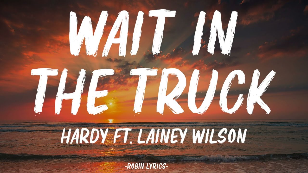 HARDY - wait in the truck (Lyrics) feat. Lainey Wilson