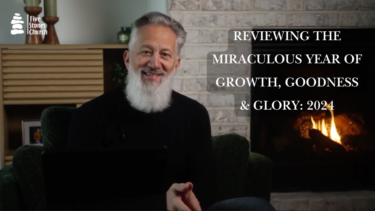 Reviewing the Miraculous Year of Growth, Goodness & Glory: 2024 (Message Only)