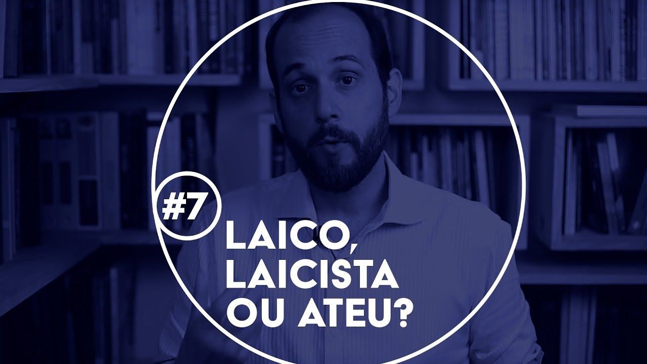 Estado laico, laicista ou ateu? #7