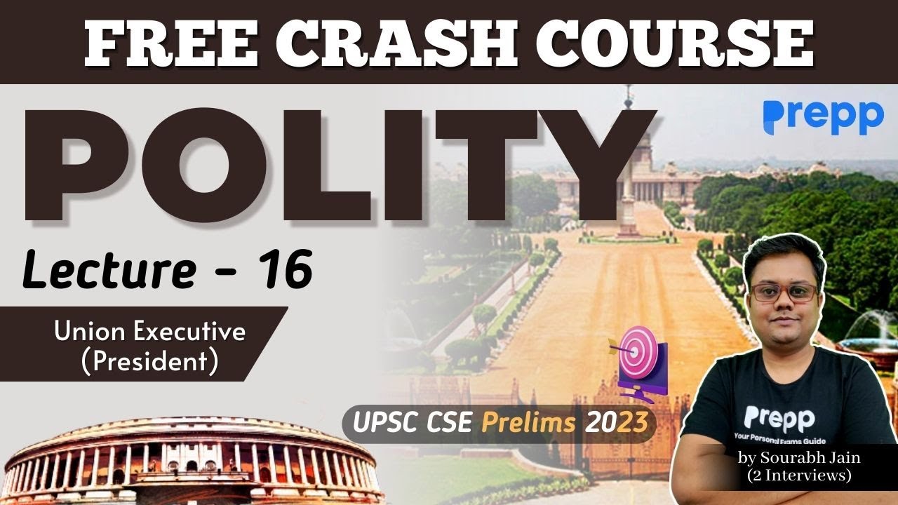 Lecture 16: Union Executive - President | Polity | Crash course for UPSC CSE Prelims