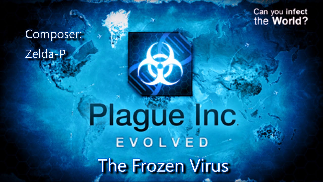 Plague Inc Evolved - The Frozen Virus Theme (Fanmade)