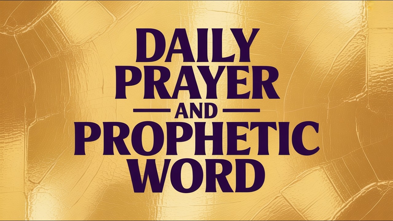 Daily Prayer and Prophetic Word