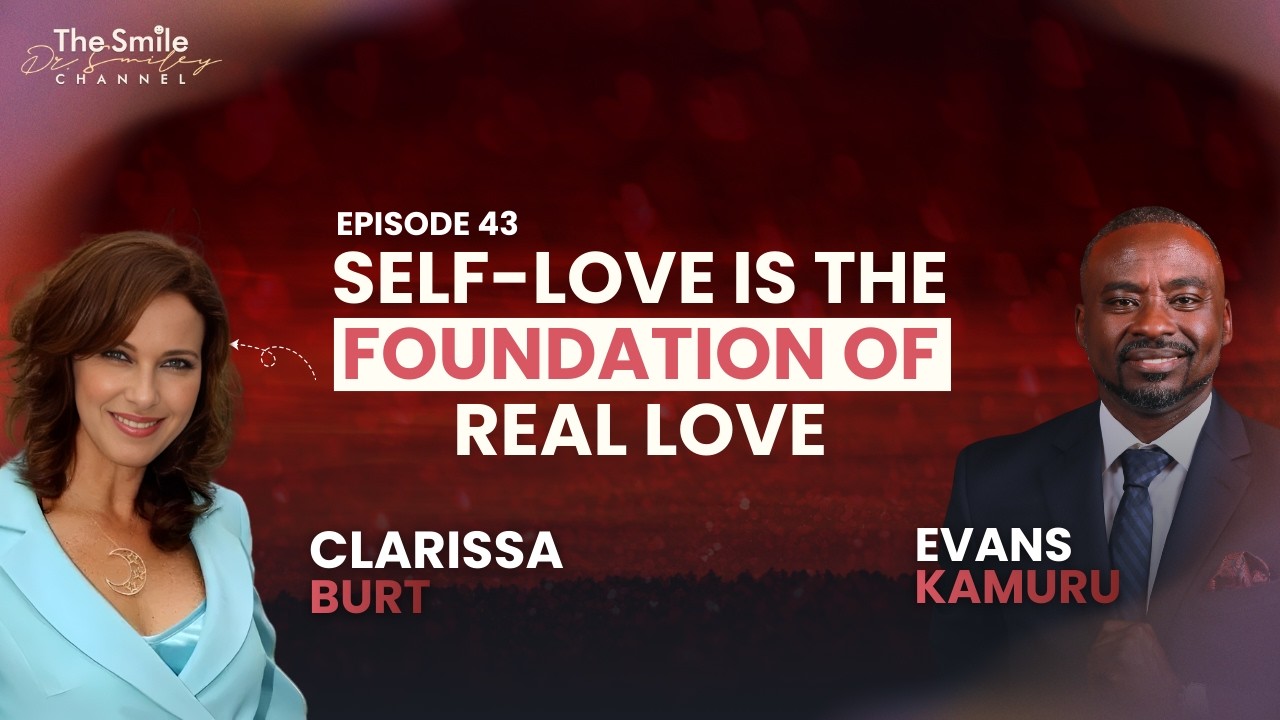 Episode 43 | Clarissa Burt: Why Self-Love Is the Foundation of Real Love