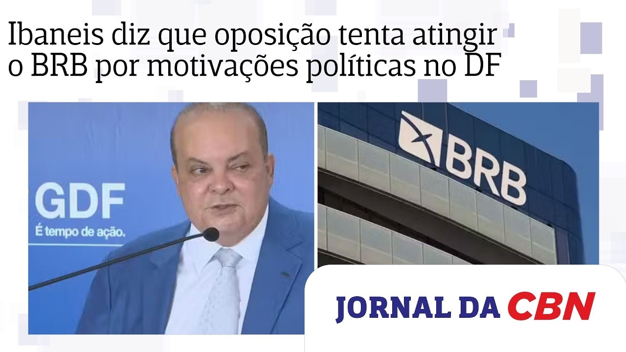 Ibaneis diz que oposição tenta atingir o BRB por motivações políticas no DF