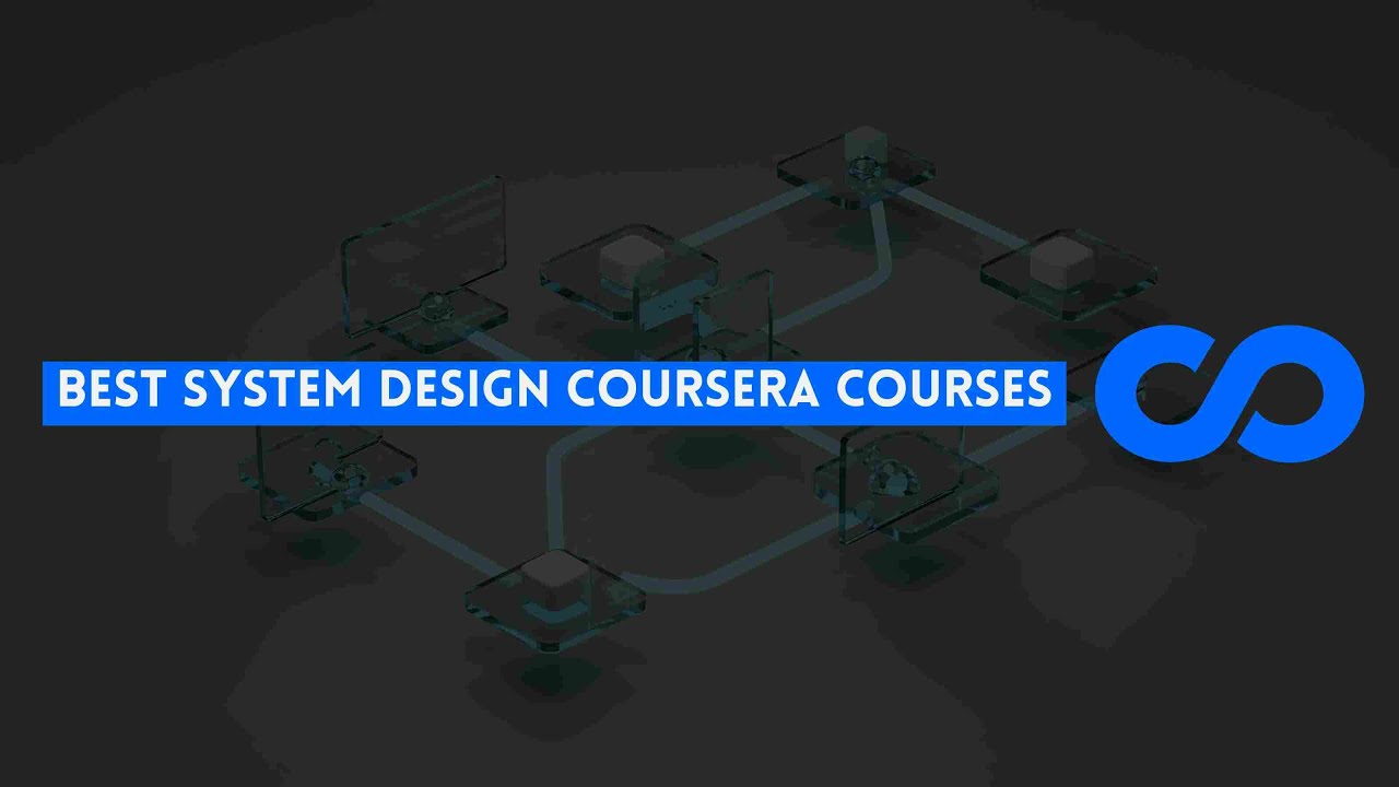 ⭐ BEST SYSTEM DESIGN COURSERA COURSES - WITH CERTIFICATES ⭐
