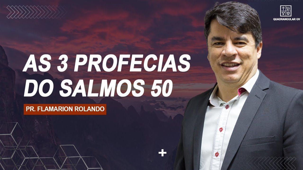 PR. FLAMARION ROLANDO // AS 3 PROFECIAS DO SALMOS 50