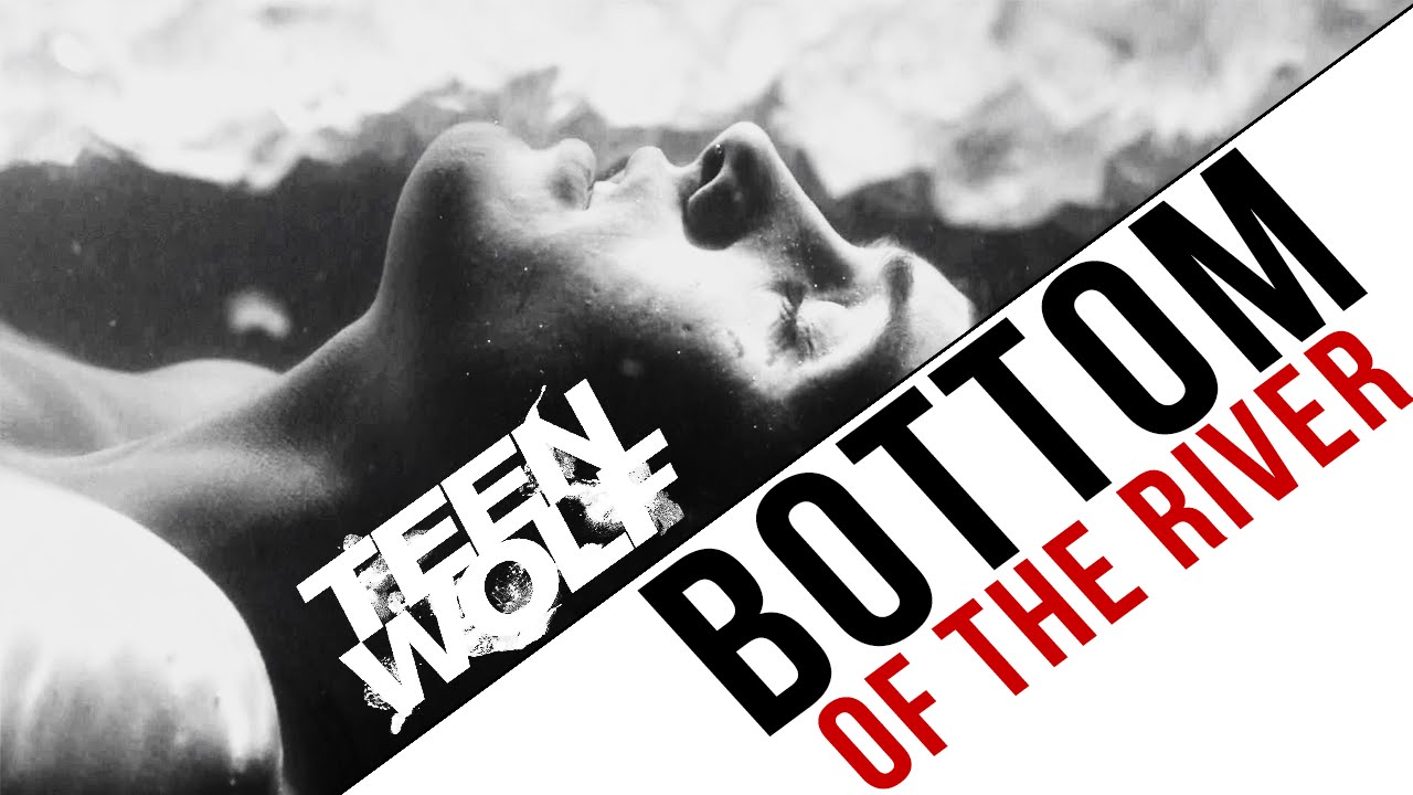 Teen Wolf || Bottom of the River
