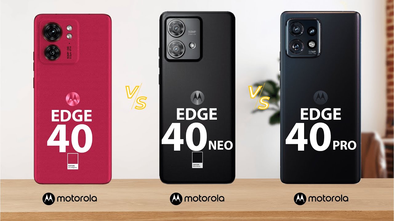 Motorla Edge 40 vs Motorola Edge 40 Neo vs Motorola Edge 40 Pro