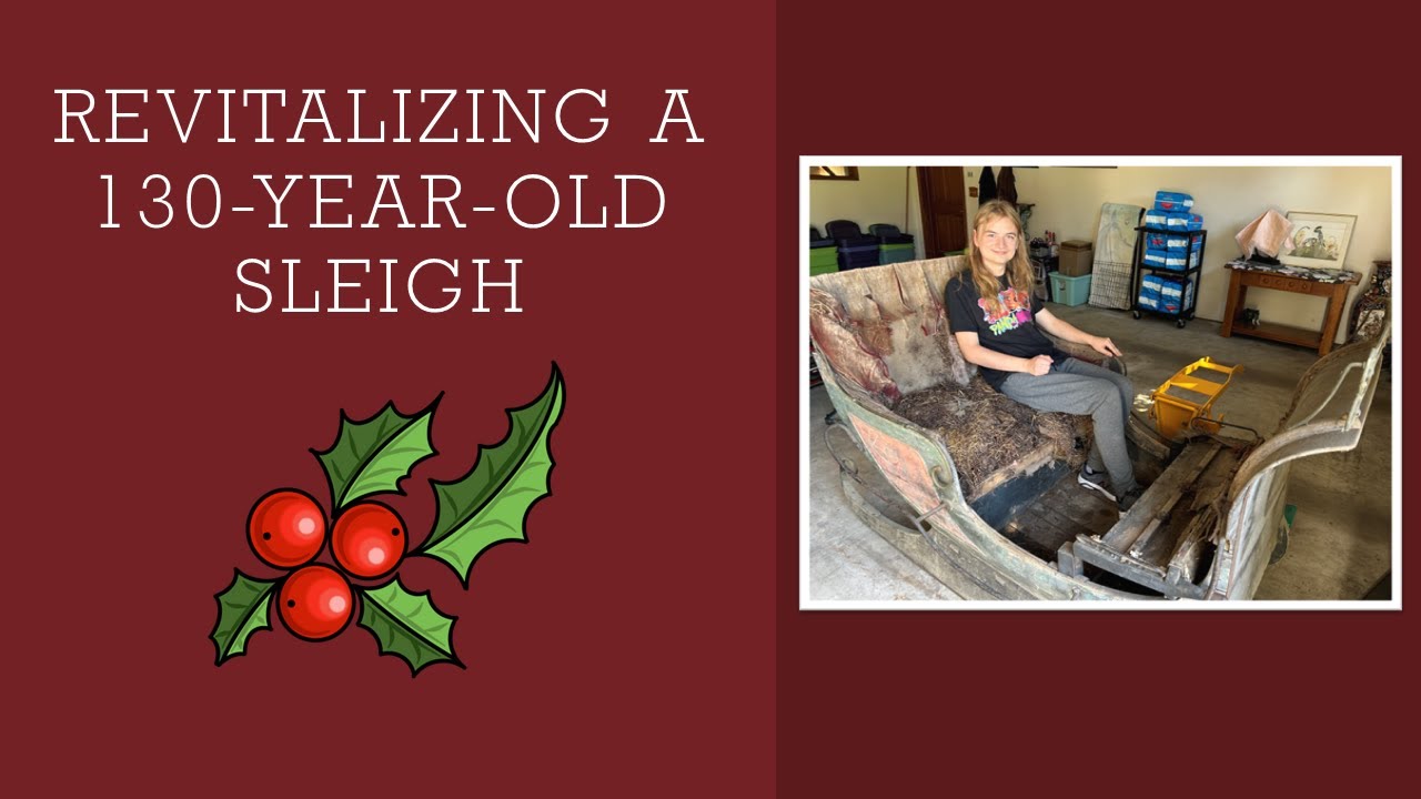 The Sleigh That Slays - An Antique Sleigh Revitalization
