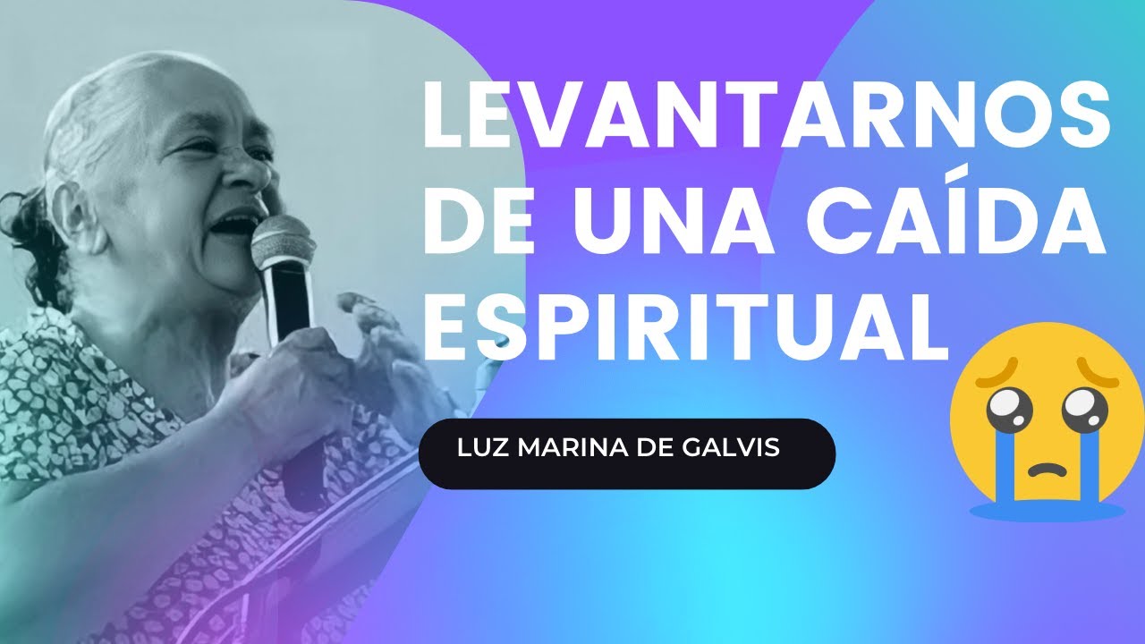 🟣😢No importa si pecaste 🥺COMO LEVANTARNOS DE UNA CAIDA ESPIRITUAL ✅ LUZ MARINA DE GALVIS - IPUC🟣😱🔥