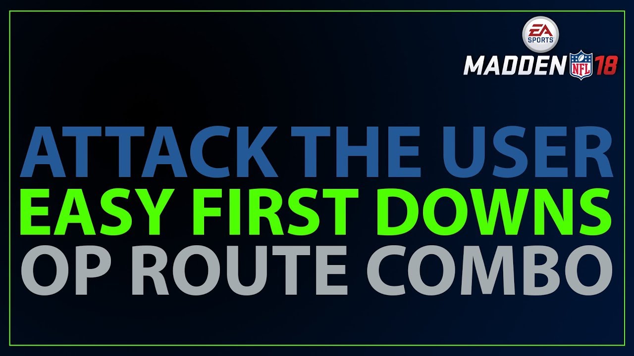 Madden 18 EASIEST Route Combo to ATTACK the USER | Easy First Downs vs All Coverages