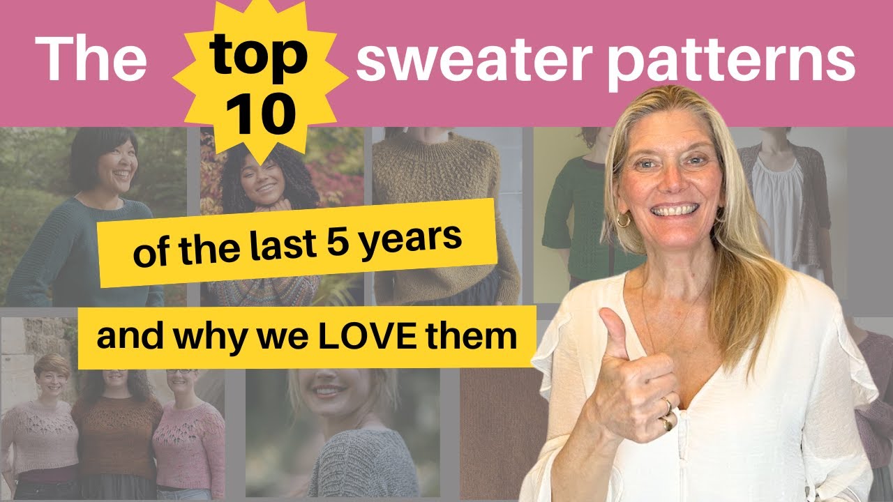 The top 10 sweater patterns of the last 5 years and why we love them