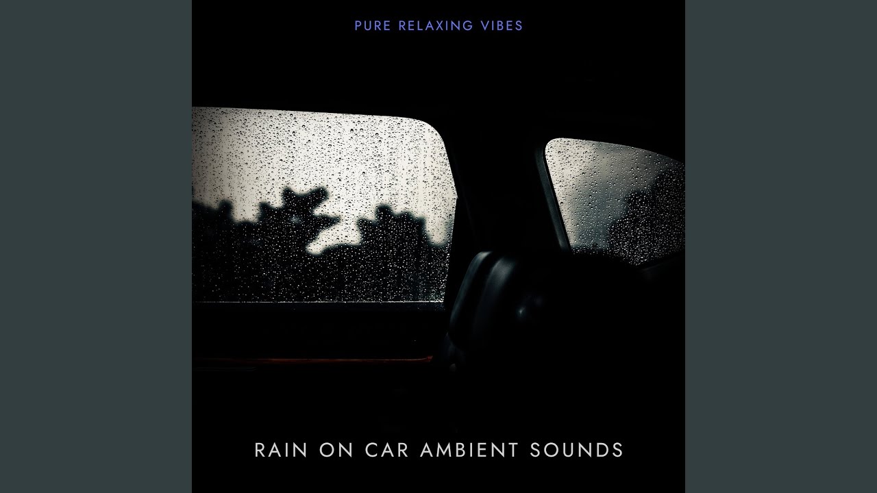 Rain on Car Ambient Sounds