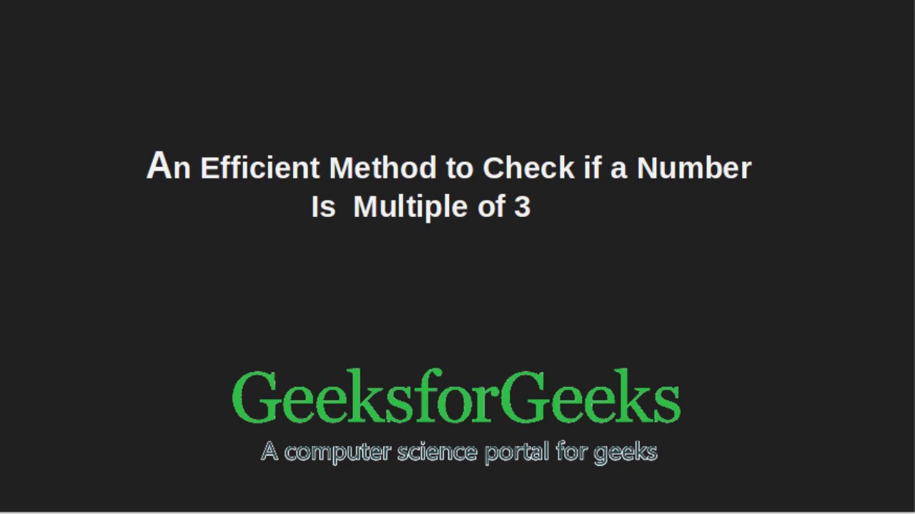 Write an Efficient Method to Check if a Number is Multiple of 3 | GeeksforGeeks