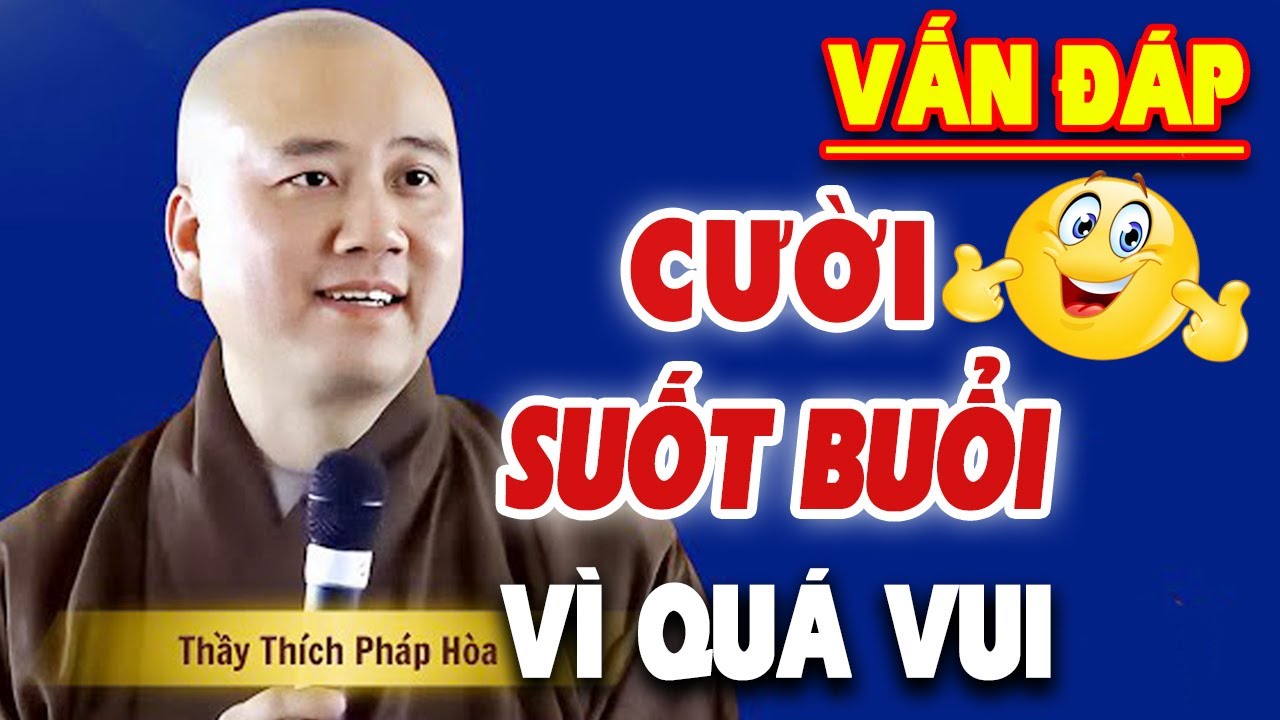 VẤN ĐÁP CƯỜI RẦN RẦN suốt buổi giảng - Thầy Thích Pháp Hòa