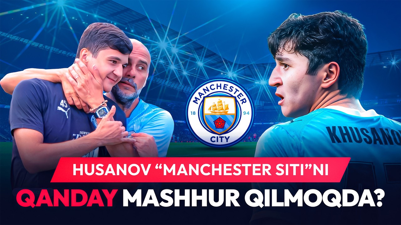 Husanov effekti: o‘zbekistonlik muxlislar “Manchester Siti” marketingini qanday o‘zgartirib yubordi?