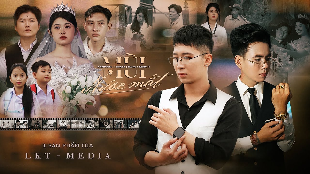 M&Ugrave;I NƯỚC MẮT - TLong x Kendy T | OFFICIAL MUSIC VIDEO