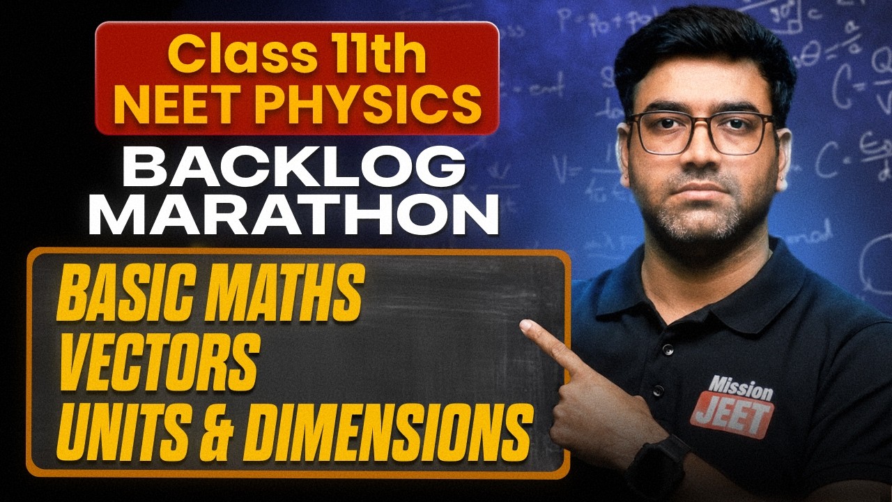 Class 11th NEET : Physics Backlog Marathon 🔥 | Mission JEET