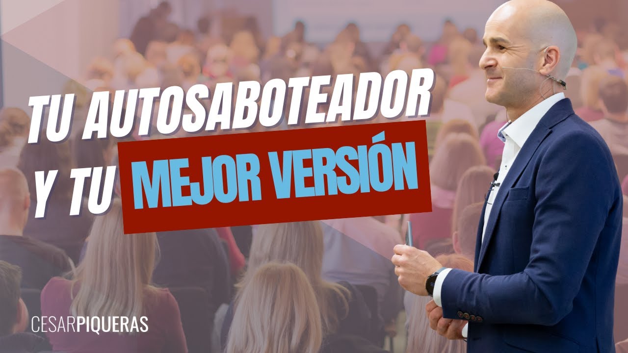 Tu autosaboteador y tu mejor versión | Crecimiento personal | César Piqueras