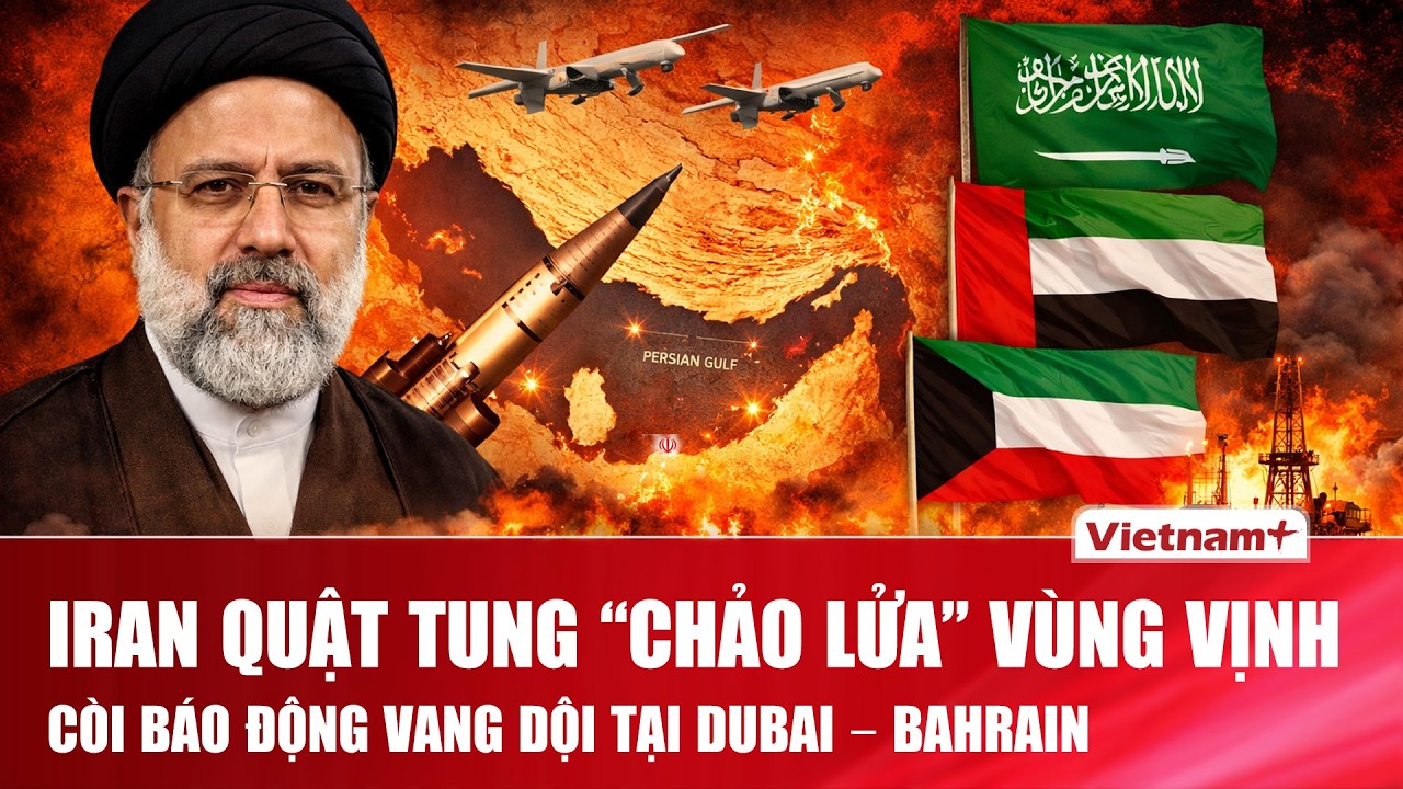 Iran “cuồng nộ” nã đòn khủng vào các nước vùng Vịnh, còi báo động vang dội tại Dubai – Bahrain