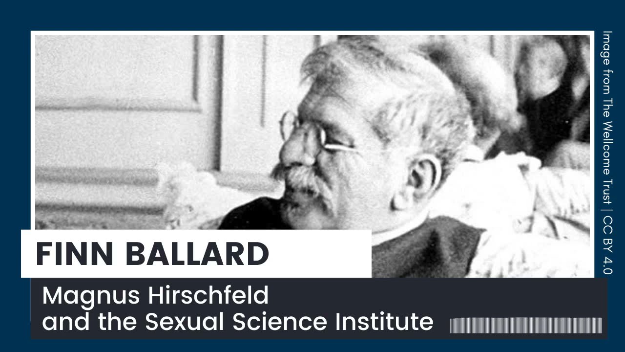 BBS Lectures | Dr. Finn Ballard on Magnus Hirschfeld and the Sexual Science Institute (Audio)